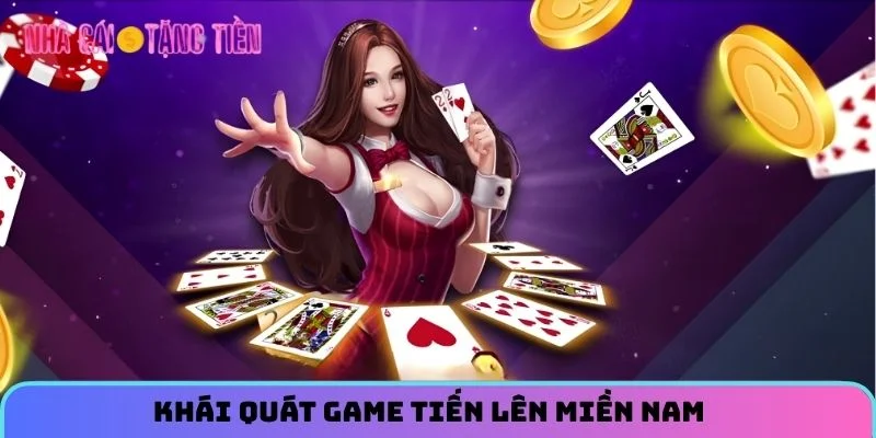Khái quát game Tiến lên miền Nam
