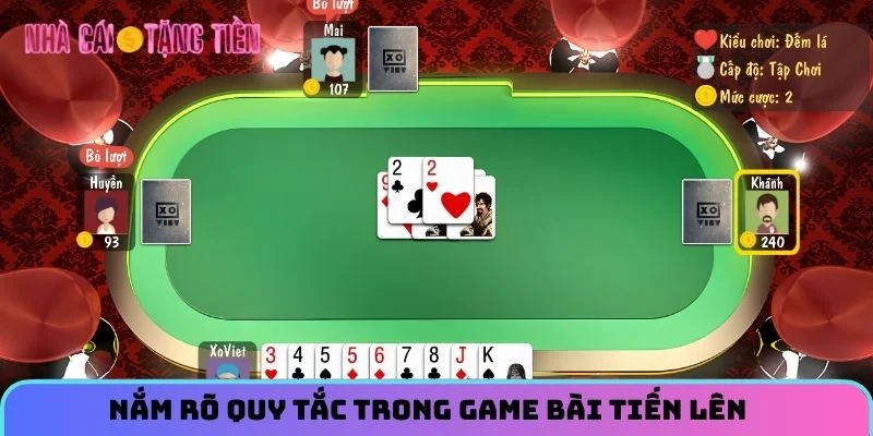 Nắm rõ quy tắc trong game bài tiến lên